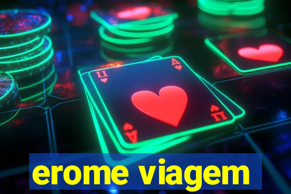 erome viagem